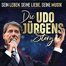 Die Udo Jürgens Story - Sein Leben, seine Liebe, seine Musik! 15.11.2026 Meistersingerhalle Nürnberg