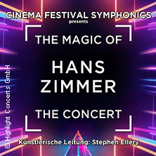 The Magic of Hans Zimmer - The Concert 09.02.2027 Meistersingerhalle Nürnberg