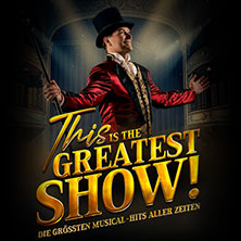 This is THE GREATEST SHOW! - Die größten Musical Hits aller Zeiten - Tour 2027 04.04.2027 Meistersingerhalle Nürnberg