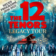 The 12 Tenors - Legacy Tour 13.04.2027 Meistersingerhalle Nürnberg