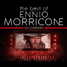 The Best of Ennio Morricone - Milano Festival Opera 23.02.2027 Meistersingerhalle Nürnberg