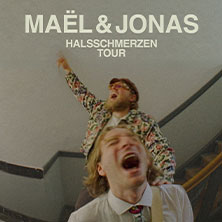 Maël & Jonas - Halsschmerzen Tour 2027 10.04.2027 381 Event Space