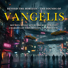 Beyond the Horizon - The Sounds of Vangelis 21.02.2027 Meistersingerhalle Nürnberg