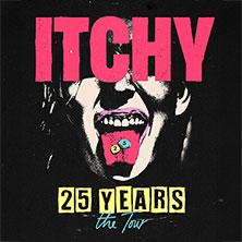 ITCHY - 25 YEARS - the Tour 30.10.2026 Löwensaal