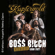 Kupfergold - Boss Bitch Barmaid Tour 19.02.2027 HIRSCH
