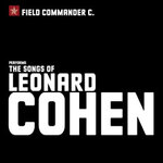 Field Commander C. - The Songs of Leonard Cohen: Early Works