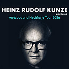 Heinz Rudolf Kunze & Verstärkung - Angebot und Nachfrage Tour 30.10.2026 Meistersingerhalle Nürnberg