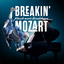 Breakin' Mozart - Klassik meets Breakdance 09.04.2027 Meistersingerhalle Nürnberg