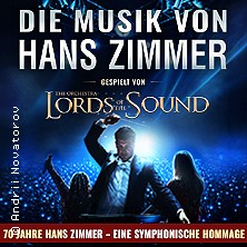 Die Musik von Hans Zimmer - Jubiläumsprogramm gespielt von Lords of the Sound 10.02.2027 Heinrich-Lades-Halle