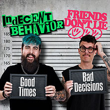 Indecent Behavior & Friends Don't Lie - Good Times, Bad Decisions Tour 17.12.2026 Z-Bau